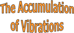 The Accumulation
of Vibrations
