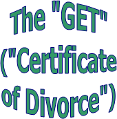 The "GET"
("Certificate
of Divorce")