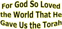 For God So Loved
the World That He
Gave Us the Torah