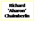 Text Box: Richard
Aharon
Chaimberlin
